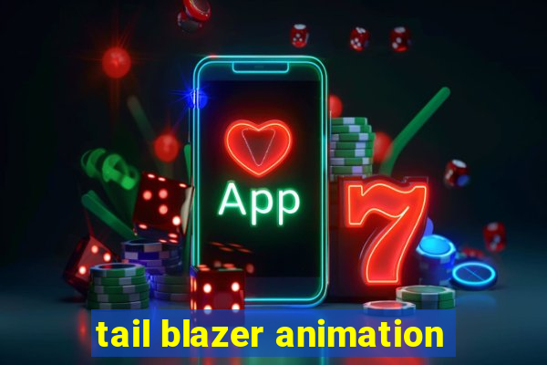 tail blazer animation